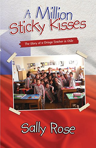 Stock image for A Million Sticky Kisses: The Story of a Gringa Teacher in Chile for sale by ThriftBooks-Atlanta