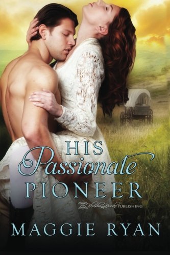 9781627509466: His Passionate Pioneer (Willamette Wives)