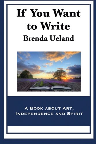 9781627556217: If You Want to Write: A Book about Art, Independence and Spirit