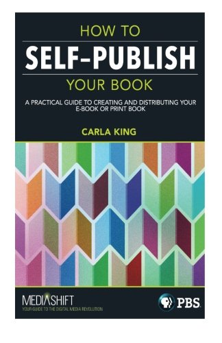Stock image for How to Self-Publish Your Book: A practical guide to creating and distributing your e-book or print book for sale by Revaluation Books