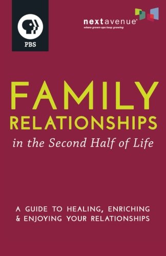 9781627640145: Family Relationships in the Second Half of Life: A Guide to Healing, Enriching & Enjoying Your Relationships
