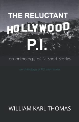 Stock image for The Reluctant Hollywood P.I.: An anthology of 12 short stories for sale by Ria Christie Collections