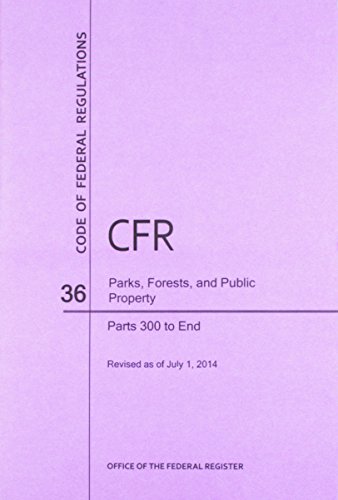 Beispielbild fr Code of Federal Regulations Title 36, Parks, Forests and Public Property, Parts 300-End, 2014 zum Verkauf von Buchpark