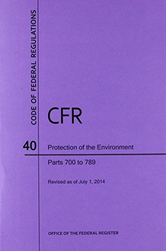 Beispielbild fr Code of Federal Regulations Title 40, Protection of Environment, Parts 700-789, 2014 zum Verkauf von Buchpark