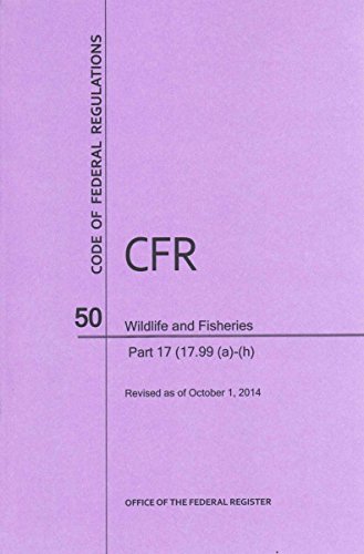 9781627734608: Code of Federal Regulations Title 50, Wildlife and Fisheries, Parts 17. 99(a)-(H), 2014