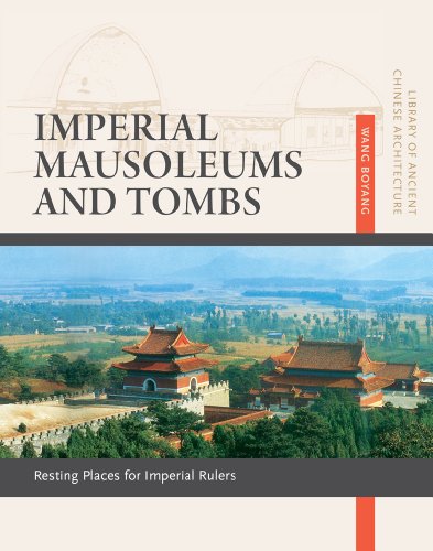 Imagen de archivo de Imperial Mausoleums and Tombs: Resting Places for Imperial Rulers (Library of Ancient Chinese Architecture) a la venta por Reuseabook