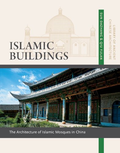 Imagen de archivo de Islamic Buildings: The Architecture of Islamic Mosques in China (Library of Ancient Chinese Architecture) a la venta por Dream Books Co.