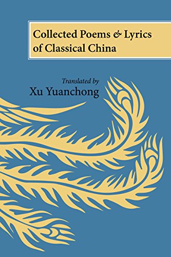 Stock image for Collected Poems and Lyrics of Classical China: Translated by Xu Yuanchong for sale by Old Line Books