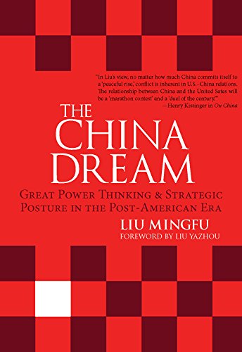 Beispielbild fr The China Dream: Great Power Thinking and Strategic Posture in the Post-American Era zum Verkauf von Books of the Smoky Mountains