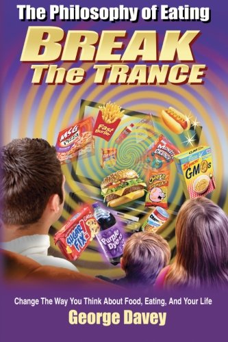 9781627750103: The Philosophy of Eating: Break the Trance