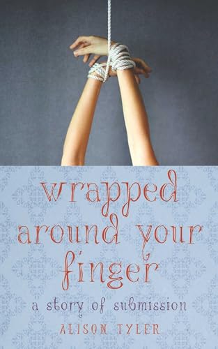 Beispielbild fr Wrapped Around Your Finger : A Story of Submission zum Verkauf von Better World Books