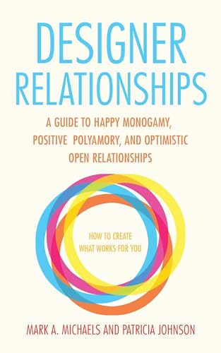 Beispielbild fr Designer Relationships: A Guide to Happy Monogamy, Positive Polyamory, and Optimistic Open Relationships zum Verkauf von AwesomeBooks