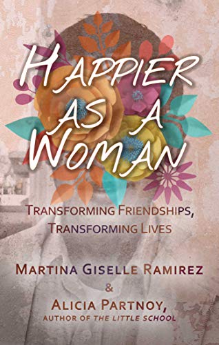 Stock image for Happier As a Woman : Transforming Friendships, Transforming Lives for sale by Better World Books