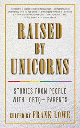 Stock image for Raised by Unicorns: Stories from People with LGBTQ+ Parents for sale by ZBK Books