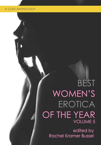 Stock image for Best Women's Erotica of the Year, Volume 5: A Cleis Anthology for sale by AwesomeBooks