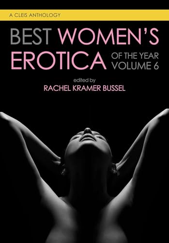 Imagen de archivo de Best Women's Erotica of the Year, Volume 6 (Best Women's Erotica Series) a la venta por Ergodebooks