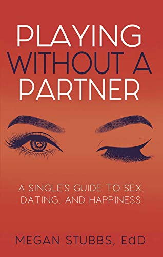 Beispielbild fr Playing Without a Partner: A Singles' Guide to Sex, Dating, and Happiness zum Verkauf von ThriftBooks-Dallas
