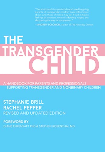 Beispielbild fr The Transgender Child: Revised & Updated Edition: A Handbook for Parents and Professionals Supporting Transgender and Nonbinary Children zum Verkauf von Books From California