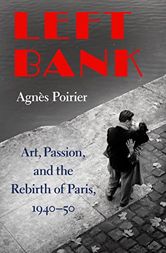 Beispielbild fr Left Bank: Art, Passion, and the Rebirth of Paris, 1940-50 zum Verkauf von BooksRun