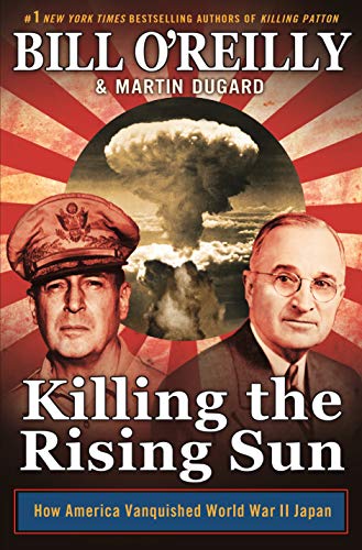 Stock image for Killing the Rising Sun: How America Vanquished World War II Japan (Bill O'Reilly's Killing Series) for sale by Thomas F. Pesce'