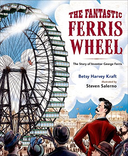 Imagen de archivo de The Fantastic Ferris Wheel: The Story of Inventor George Ferris a la venta por Goodwill