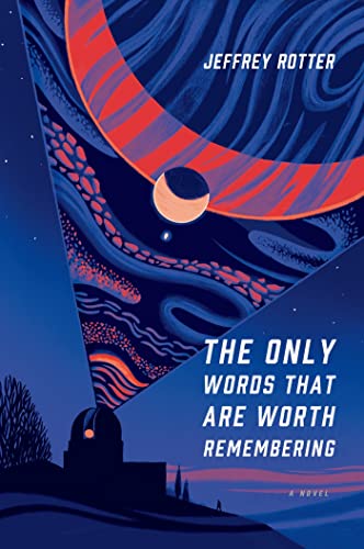 Beispielbild fr The Only Words That Are Worth Remembering: A Novel zum Verkauf von SecondSale