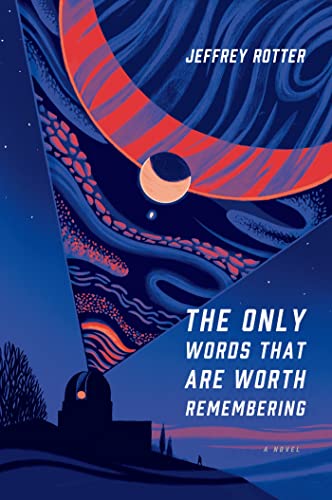 Stock image for The Only Words That Are Worth Remembering: A Novel for sale by SecondSale