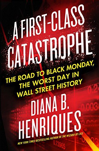 Beispielbild fr A First-Class Catastrophe : The Road to Black Monday, the Worst Day in Wall Street History zum Verkauf von Better World Books