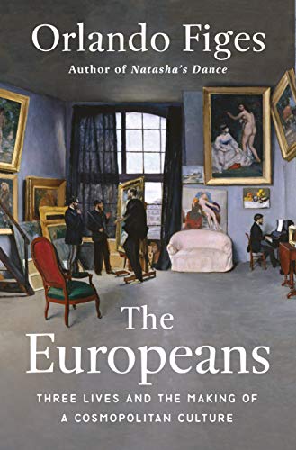 Beispielbild für The Europeans: Three Lives and the Making of a Cosmopolitan Culture zum Verkauf von New Legacy Books