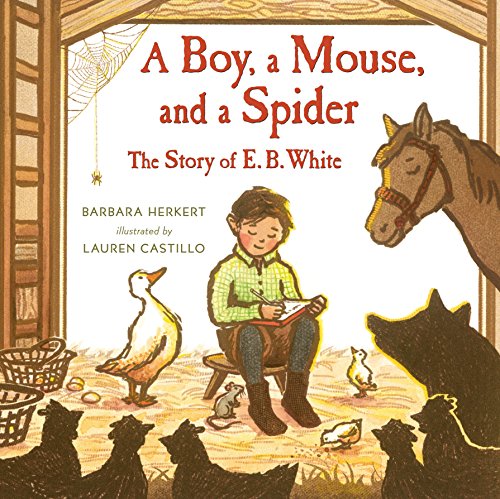 Beispielbild fr A Boy, a Mouse, and a Spider--The Story of E. B. White zum Verkauf von Better World Books
