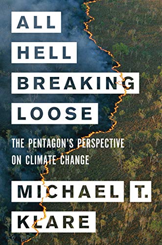 Beispielbild fr All Hell Breaking Loose : The Pentagon's Perspective on Climate Change zum Verkauf von Better World Books