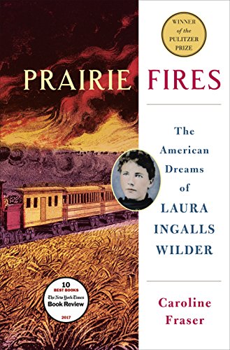 Beispielbild fr Prairie Fires: The American Dreams of Laura Ingalls Wilder zum Verkauf von Argosy Book Store, ABAA, ILAB