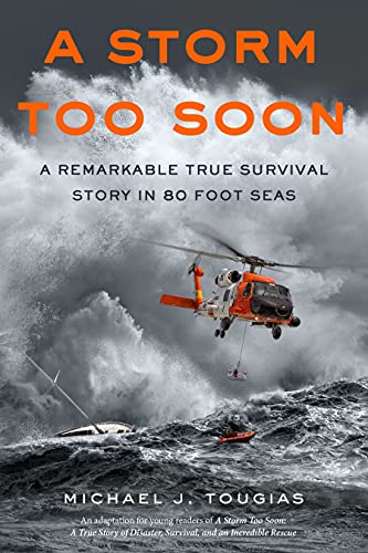 Stock image for A Storm Too Soon (Young Readers Edition): A Remarkable True Survival Story in 80-Foot Seas (True Rescue Series) for sale by Books-FYI, Inc.