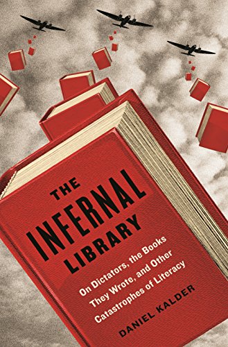 Imagen de archivo de The Infernal Library: On Dictators, the Books They Wrote, and Other Catastrophes of Literacy a la venta por Goodwill