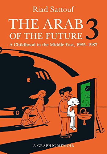 Beispielbild fr The Arab of the Future 3: A Childhood in the Middle East, 1985-1987 zum Verkauf von The Maryland Book Bank