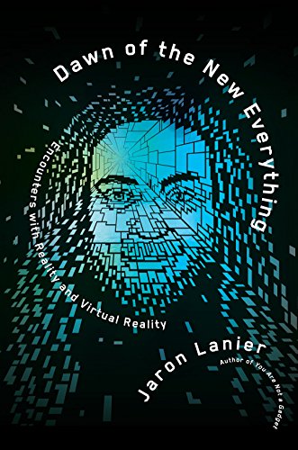 Beispielbild fr Dawn of the New Everything : Encounters with Reality and Virtual Reality zum Verkauf von Better World Books