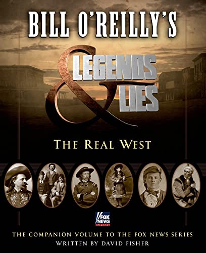 Beispielbild fr Bill O'Reilly's Legends and Lies: The Real West zum Verkauf von St Vincent de Paul of Lane County
