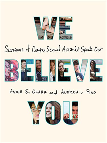 Beispielbild fr We Believe You: Survivors of Campus Sexual Assault Speak Out zum Verkauf von Indiana Book Company