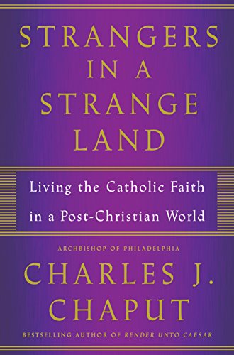 Beispielbild fr Strangers in a Strange Land : Living the Catholic Faith in a Post-Christian World zum Verkauf von Better World Books