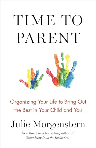 Beispielbild fr Time to Parent: Organizing Your Life to Bring Out the Best in Your Child and You zum Verkauf von Wonder Book