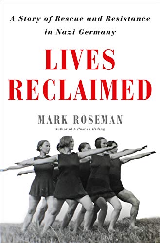 Stock image for Lives Reclaimed: A Story of Rescue and Resistance in Nazi Germany for sale by HPB-Movies