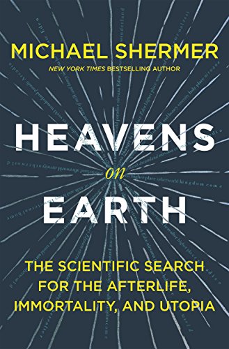 Beispielbild fr Heavens on Earth : The Scientific Search for the Afterlife, Immortality, and Utopia zum Verkauf von Better World Books