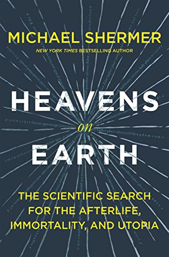 Stock image for Heavens on Earth : The Scientific Search for the Afterlife, Immortality, and Utopia for sale by Better World Books
