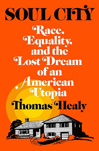 Stock image for Soul City: Race, Equality, and the Lost Dream of an American Utopia for sale by SecondSale