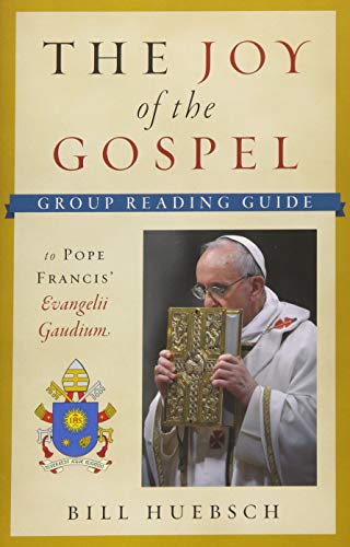 Beispielbild fr The Joy of the Gospel: A Group Reading Guide to Pope Francis' Evangelii Gaudium zum Verkauf von Wonder Book