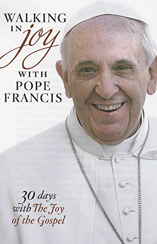 Beispielbild fr Walking in Joy with Pope Francis : 30 Days with the Joy of the Gospel zum Verkauf von Better World Books