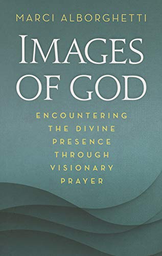 Imagen de archivo de Images of God: Encountering the Divine Through Visionary Prayer a la venta por HPB-Diamond