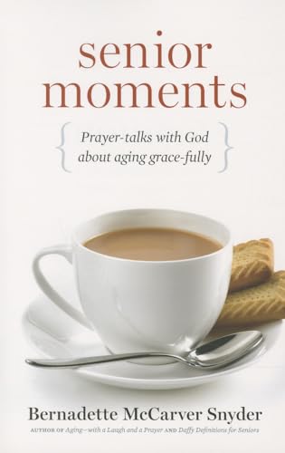 9781627850339: Senior Moments: Prayer-Talks with God about Aging Gracefully