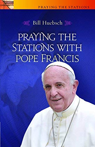 Stock image for Praying the Stations with Pope Francis for sale by GF Books, Inc.