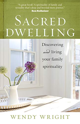 9781627850537: Sacred Dwelling: Discovering and Living Your Family Spirituality